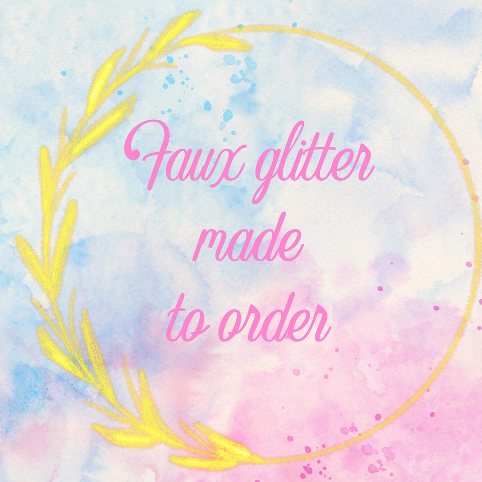 Faux glitter made to order