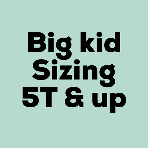 Big kid sizing 5T and up