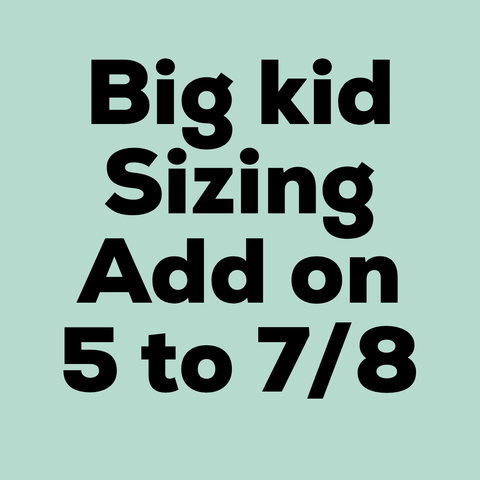 Big kid add on for sizes 5 to 7/8